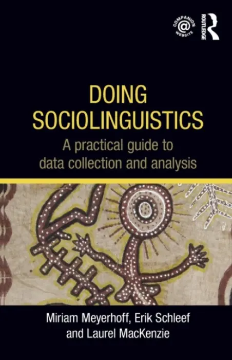 Doing Sociolinguistics - Meyerhoff, Miriam (Victoria University of Wellington, New Zealand) a Schleef, Erik (University of Manchester, UK) a MacKenzie, Laurel (University of Manchester, UK)
