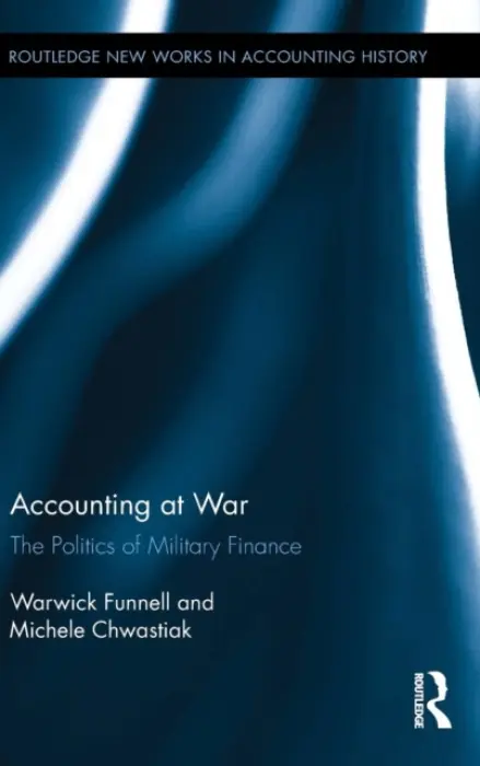 Accounting at War - Funnell, Warwick (University of Wollongong, Australia) a Chwastiak, Michele