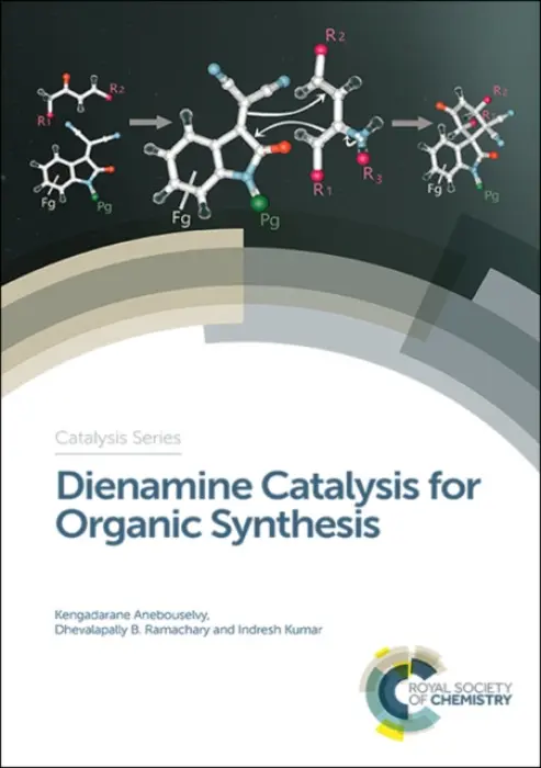 Dienamine Catalysis for Organic Synthesis - Anebouselvy, Kengadarane (University of Hyderabad, India) a Ramachary, Dhevalapally B (University of Hyderabad, India) a Kumar, Indresh (Birla Institute of Technology and Sciences, India)