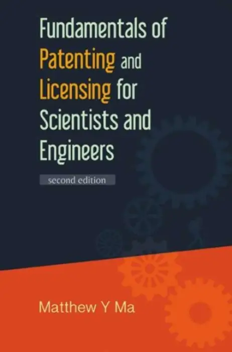 Fundamentals Of Patenting And Licensing For Scientists And Engineers (2nd Edition) - Ma, Matthew Y (Scientific Works, Usa)