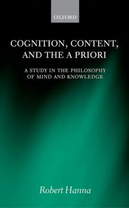Cognition, Content, and the A Priori - Hanna, Robert