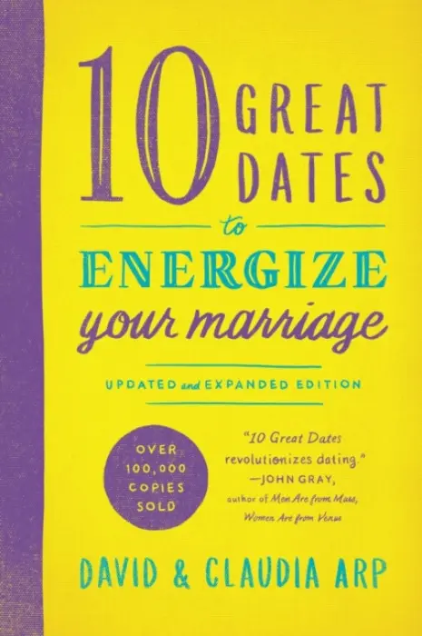 10 Great Dates to Energize Your Marriage - Arp, David and Claudia