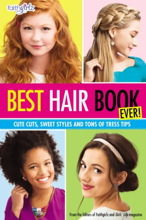 Best Hair Book Ever! - Editors of Faithgirlz! and Girls' Life Mag