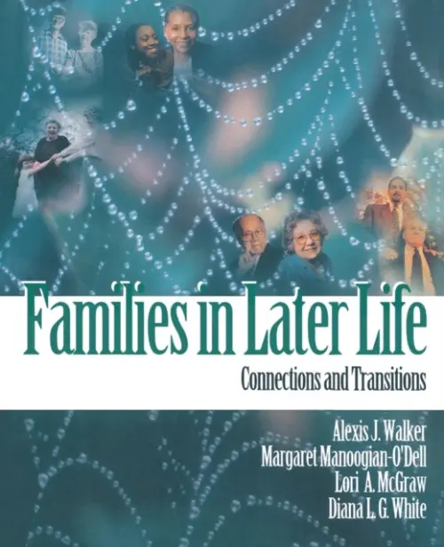 Families in Later Life - Walker, Alexis J. a Manoogian-O'Dell, Margaret a McGraw, Lori a White, Diana L.