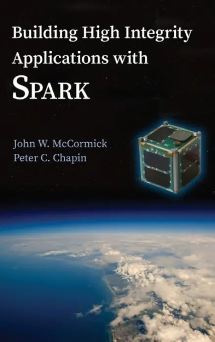 Building High Integrity Applications with SPARK - McCormick, John W. (University of Northern Iowa) a Chapin, Peter C.