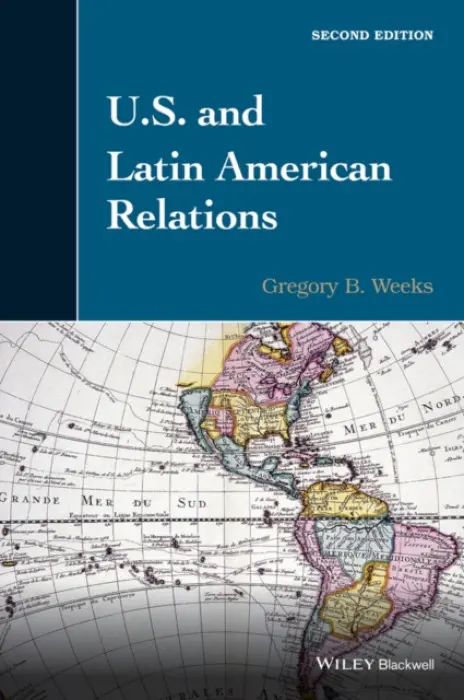 U.S. and Latin American Relations - Weeks, Gregory B.
