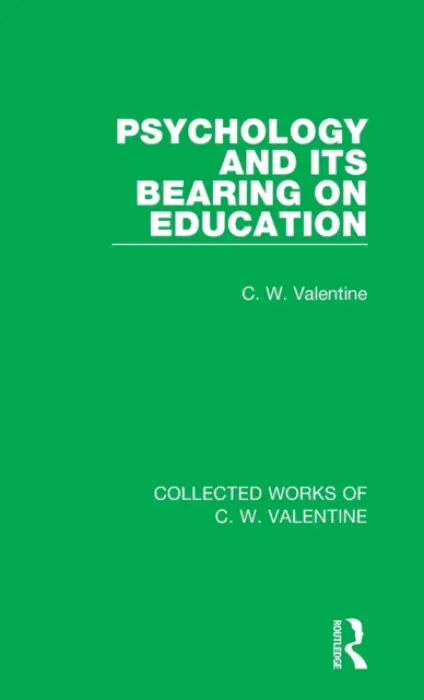 Psychology and its Bearing on Education - Valentine, C.W.