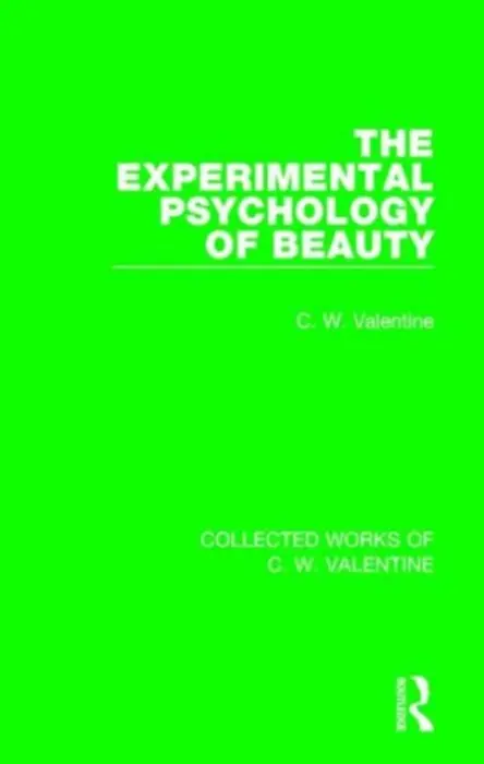 Experimental Psychology of Beauty - Valentine, C.W.
