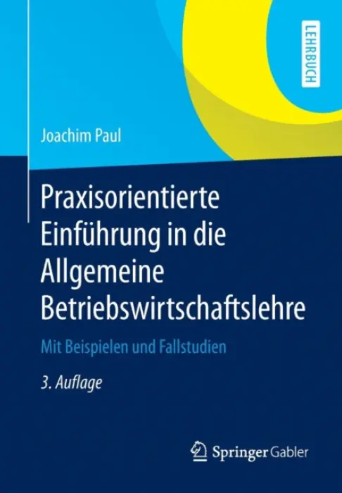Praxisorientierte Einfuhrung in die Allgemeine Betriebswirtschaftslehre - Paul, Joachim