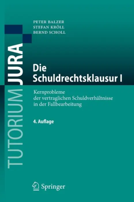 Die Schuldrechtsklausur I - Balzer, Peter a Kroll, Stefan a Scholl, Bernd