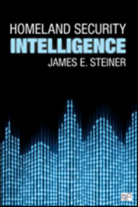 Homeland Security Intelligence - Steiner, James E.