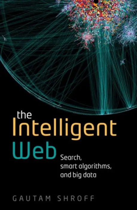 Intelligent Web - Shroff, Gautam (Vice President and Chief Scientist, Tata Consultancy Services)