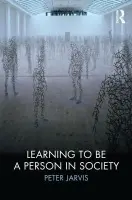 Learning to be a Person in Society - Jarvis, Peter