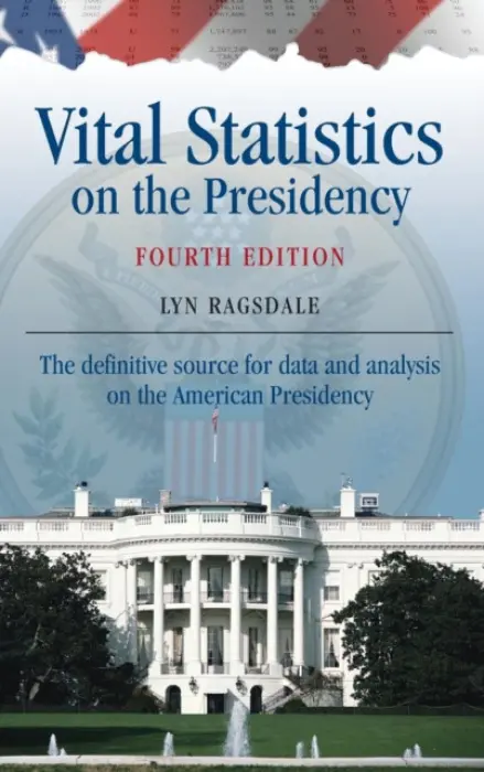 Vital Statistics on the Presidency - Ragsdale, Lyn K.