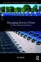 Managing Service Firms - Skalen, Per (Karlstad University, Sweden)