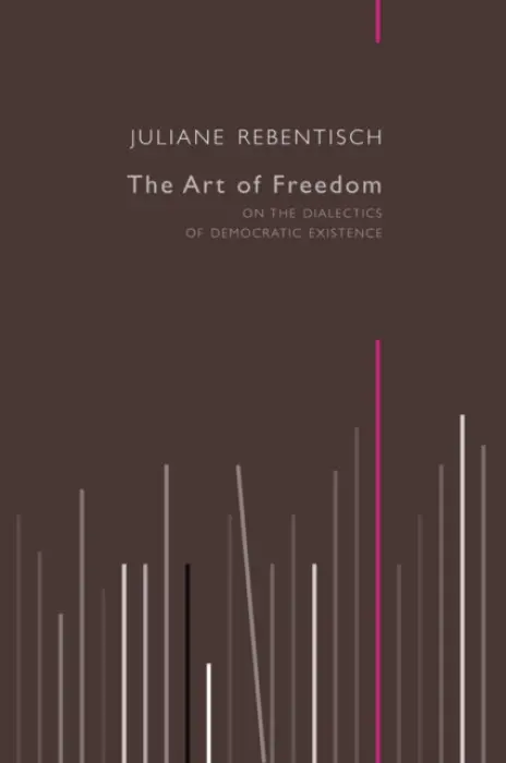 Art of Freedom - Rebentisch, Juliane