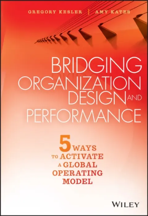 Bridging Organization Design and Performance - Kesler, Gregory a Kates, Amy
