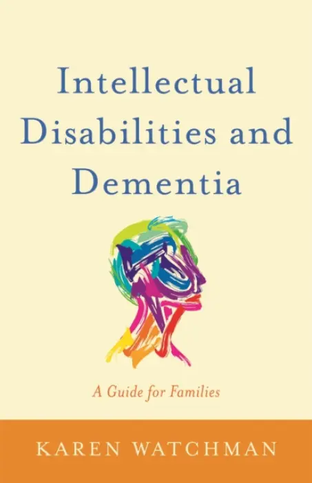 Intellectual Disabilities and Dementia - Watchman, Karen
