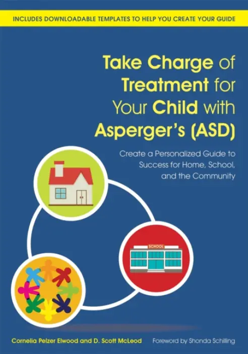Take Charge of Treatment for Your Child with Asperger's (ASD) - Elwood, Cornelia Pelzer a McLeod, D. Scott