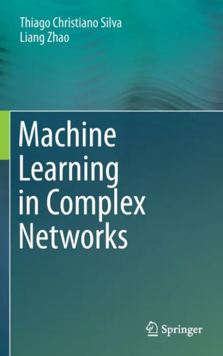 Machine Learning in Complex Networks - Christiano Silva, Thiago a Zhao, Liang