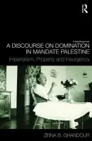 Discourse on Domination in Mandate Palestine - Ghandour, Zeina B. (London School of Economics, UK)