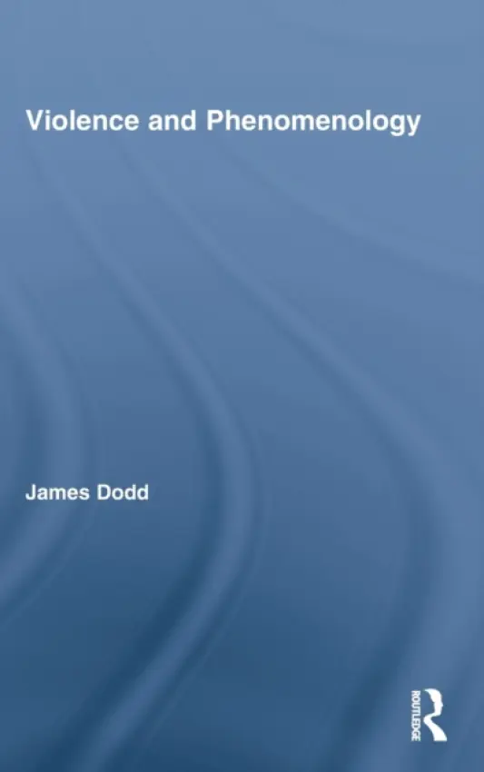 Violence and Phenomenology - Dodd, James (New School for Social Research, USA)
