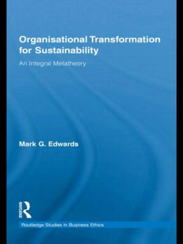 Organizational Transformation for Sustainability - Edwards, Mark (University of Western Australia, Business School)