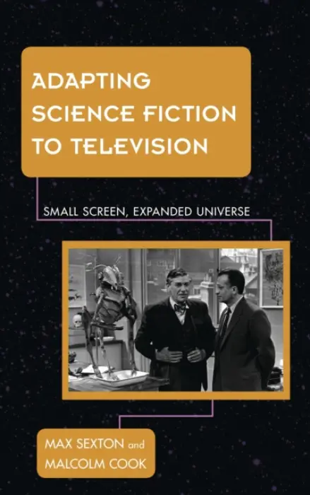 Adapting Science Fiction to Television - Sexton, Max a Cook, Malcolm