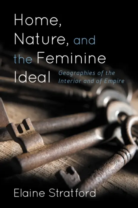 Home, Nature, and the Feminine Ideal - Stratford, Elaine
