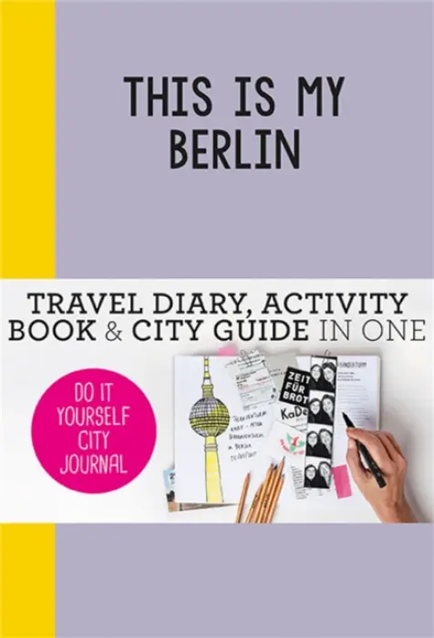 This is My Berlin (Travel Diary, Activity Book and City Guide in One) - Petra de Hamer, Anne van Haasteren, Kim Snijders