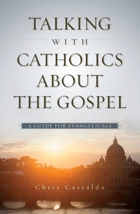 Talking with Catholics about the Gospel - Castaldo, Christopher A.