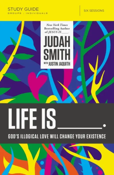 Life Is _____ Bible Study Guide - Smith, Judah