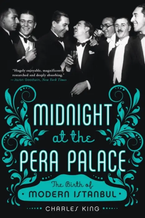 Midnight at the Pera Palace - King, Charles (Georgetown University)