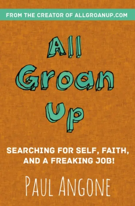 All Groan Up - Angone, Paul