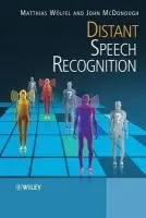 Distant Speech Recognition - Woelfel, Matthias (University of Karlsruhe) a McDonough, John (Universitat des Saarlandes)
