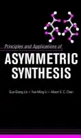 Principles and Applications of Asymmetric Synthesis - Lin, Guo-Qiang (Department of Chemical Technology, The Hong Kong Polytechnic University, Hong Kong, China) a Li, Yue-Ming (Department of Chemical Technology, The Hong Kong Polytechnic University, Hong Kong, China) a Chan, Albert S. C. (Department of Chemical