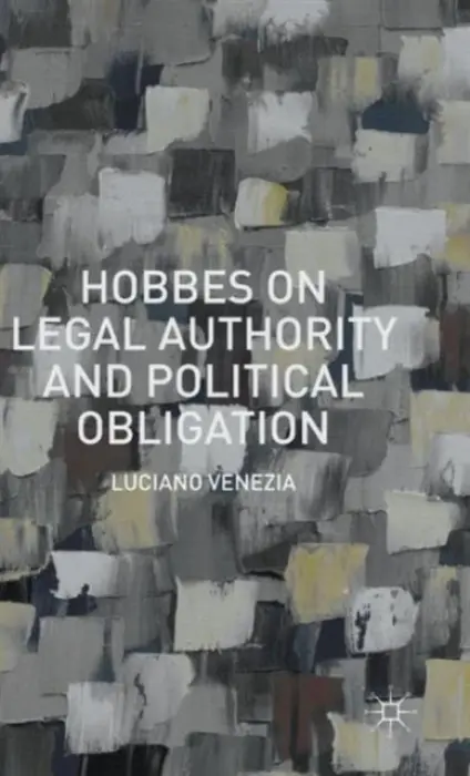 Hobbes on Legal Authority and Political Obligation - Venezia, Luciano
