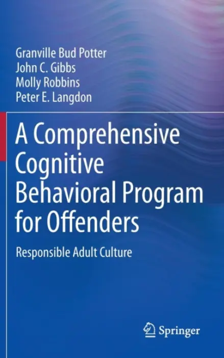 Comprehensive Cognitive Behavioral Program for Offenders - Potter, Granville Bud a Gibbs, John C. a Robbins, Molly a Langdon, Peter E.
