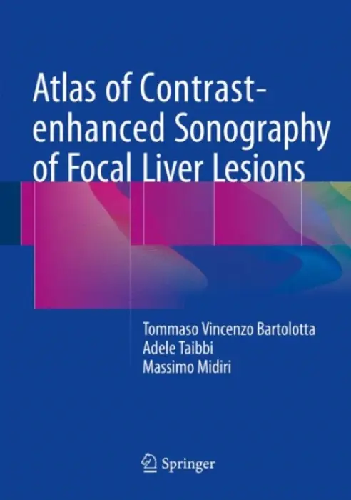 Atlas of Contrast-enhanced Sonography of Focal Liver Lesions - Bartolotta, Tommaso Vincenzo a Taibbi, Adele a Midiri, Massimo