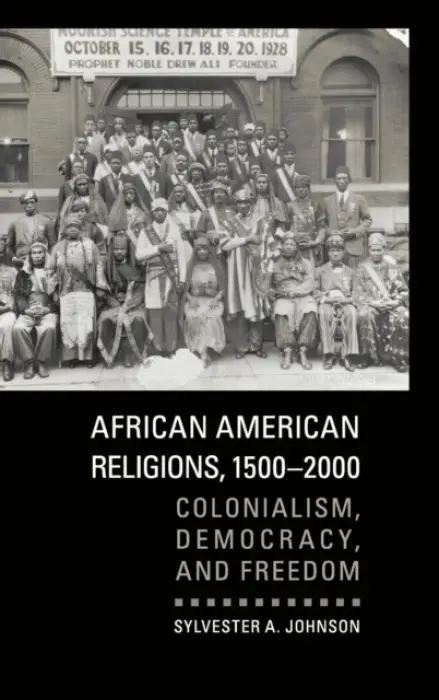 African American Religions, 1500-2000 - Johnson, Sylvester A. (Northwestern University, Illinois)