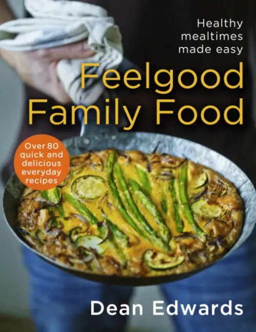 Feelgood Family Food - Edwards, Dean