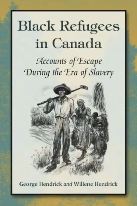 Black Refugees in Canada - Hendrick, George a Hendrick, Willene