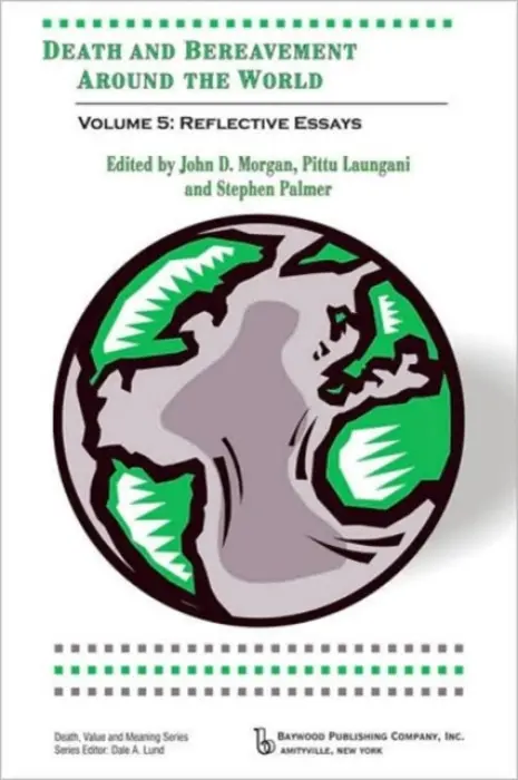 Death and Bereavement Around the World - Morgan, John a Palmer, Stephen a Laungani, Pittu a Lund, Dale