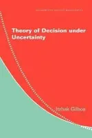 Theory of Decision under Uncertainty - Gilboa, Itzhak (Tel-Aviv University)