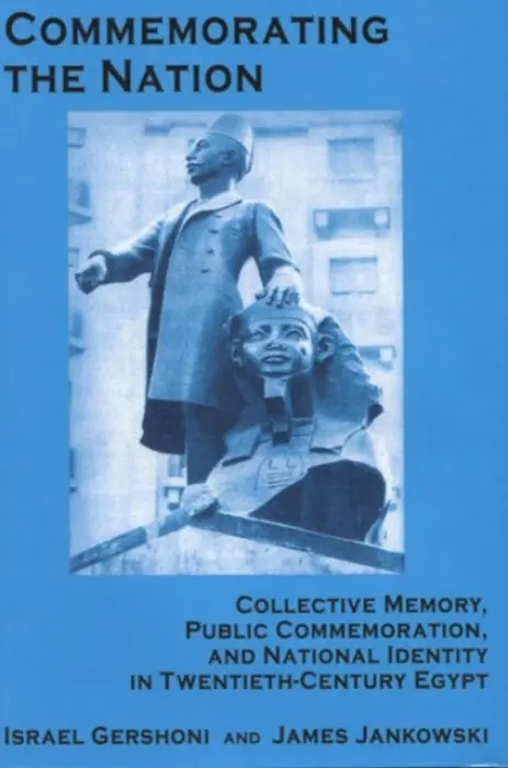 Commemorating the Nation - Gershoni, Israel a Jankowski, James
