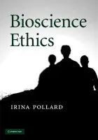 Bioscience Ethics - Pollard, Irina (Macquarie University, Sydney)