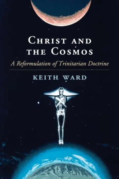 Christ and the Cosmos - Ward, Keith (Heythrop College, University of London)