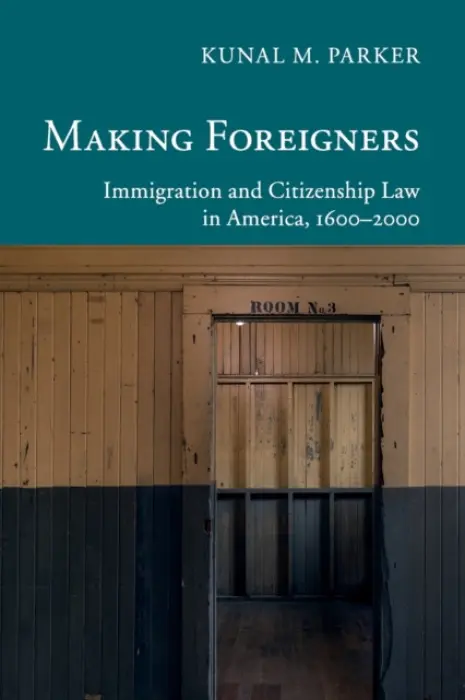 Making Foreigners - Parker, Kunal M.