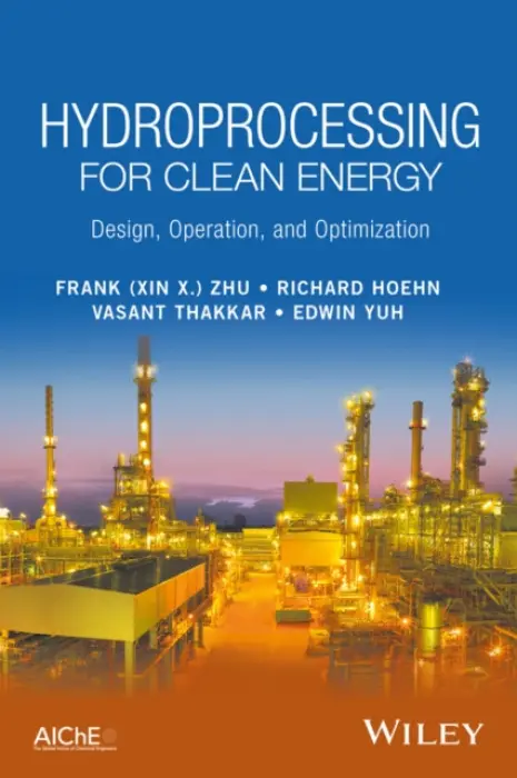 Hydroprocessing for Clean Energy - Zhu, Frank (Xin X.) (Honeywell UOP) a Hoehn, Richard (Honeywell UOP) a Thakkar, Vasant (Honeywell UOP) a Yuh, Edwin (Honeywell UOP)