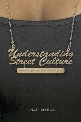 Understanding Street Culture - Ilan, Jonathan (City University of London, UK)